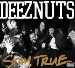 Deez Nuts : Stay True